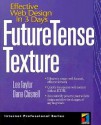 Future Tense Texture: Effective Web Design in 3 Days [With CDROM] - Lee Taylor, Dana Chisnell