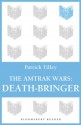 The Amtrak Wars: Death-Bringer: The Talisman Prophecies 5 - Patrick Tilley