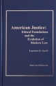 American Justice: Ethical Foundations and the Evolution of Modern Law - Laurence E. Gesell