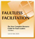 Faultless Facilitation, 2nd Edition Resource Guide - Lois B. Hart