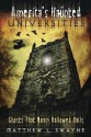 America's Haunted Universities: Ghosts That Roam Hallowed Halls - Matthew L. Swayne