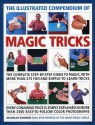 The Illustrated Compendium of Magic Tricks: The complete step-by-step guide to magic, with more than 320 fun and fully accessible tricks - Nicholas Einhorn