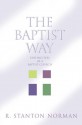 The Baptist Way: Distinctives of a Baptist Church - R. Stanton Norman