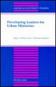 Developing Leaders for Urban Ministries: Second Printing - Edgar J. Elliston, J. Timothy Kauffman