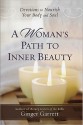 A Woman's Path to Inner Beauty: Devotions to Nourish Your Body and Soul - Ginger Garrett