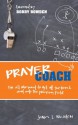 Prayer Coach: For all who want to get off the Bench and onto the praying Field - James L. Nicodem, Bobby Bowden