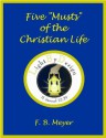 Five "Musts" Of The Christian Life - F. B. Meyer, John Barefield