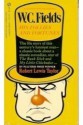 W.C. Fields: His Follies and Fortunes - Robert Lewis Taylor