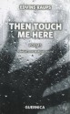 Then Touch Me Here - Edvīns Raups, Margita Gailitis