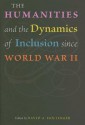 The Humanities and the Dynamics of Inclusion since World War II - David A. Hollinger