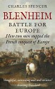 Blenheim: Battle for Europe, How Two Men Stopped The French Conquest Of Europe - Charles Spencer