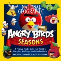 National Geographic Angry Birds Seasons: A Festive Flight Into the World's Happiest Holidays and Celebrations - Amy Briggs, Peter Vesterbacka