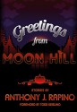 Greetings from Moon Hill - Amelia Bennett, Anthony J. Rapino, Todd Keisling, Todd Keisling