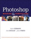 Photoshop Masking & Compositing (2nd Edition) (Voices That Matter) - Katrin Eismann, Sean Duggan, James Porto