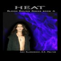 Heat - Amy Blankenship, R.K. Melton, K.B. Stanford