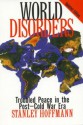 World Disorders: Troubled Peace in the PostDCold War Era - Stanley Hoffmann