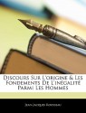 Discours Sur L'Origine & Les Fondements de L'Ingalit Parmi Les Hommes - Jean-Jacques Rousseau