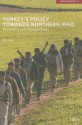 Turkey's Policy Towards Northern Iraq: Problems and Perspectives - Bill Park