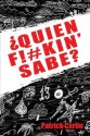 Quien F!#kin' Sabe? - Patrick Carlin