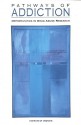 Pathways of Addiction: Opportunities in Drug Abuse Research - Carolyn E. Fulco, Committee On Oppo Institute Of Medicine, Institute of Med