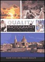 Quality in Photography: How to Take, Process, and Print Excellent Photographs - Roger Hicks, Frances Schultz