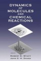 Dynamics of Molecules and Chemical Reactions - Robert Wyatt