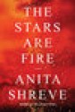 The Stars Are Fire - Anita Shreve