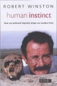 Human Instinct: How Our Primeval Impulses Shape Our Modern Lives - Robert Winston