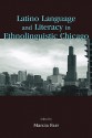 Latino Language and Literacy in Ethnolinguistic Chicago - Marcia Farr