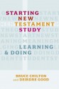 Starting New Testament Study: Learning and Doing - Bruce Chilton, Deirdre Good