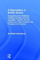 A Description of British Guiana: Geographical and Statistical, Exhibiting Its Resources and Capabilities, Together with the Present and Future Condition and Prospects of the Colony - Robert H. Schomburgk