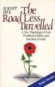 The Road Less Travelled: A New Psychology of Love, Traditional Values and Spiritual Growth - M. Scott Peck