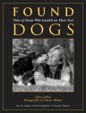 Found Dogs: Tales of Strays Who Landed on Their Feet - Elise Lufkin, Diana Walker