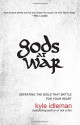 Gods at War: Defeating the Idols That Battle for Your Heart - Kyle Idleman