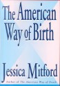 The American Way of Birth - Jessica Mitford