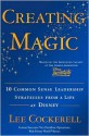 Creating Magic: 10 Common Sense Leadership Strategies from a Life at Disney - Lee Cockerell