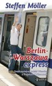 Berlin-Warszawa-Express. Pociąg do Polski - Steffen Möller