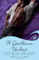 A Gentleman Undone. Cecilia Grant - Cecilia Grant