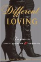 Different Loving: A Complete Exploration of the World of Sexual Dominance and Submission - Gloria G. Brame, Jon Jacobs, William D. Brame