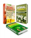 Natural Antibiotics Box Set: 10 Effective Natural Home Remedies to Protect and Cure You from Illness Combined with Other Verified Natural Antibiotics Made ... home remedies, natural medicine) - Michael King, Tina Fisher, Ronald Anderson