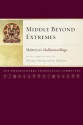 Middle Beyond Extremes: Maitreya's Madhyantavibhaga With Commentaries By Khenpo Shenga And Ju Mipham - Maitreya, Jamgön Mipham, Khenpo Shenga