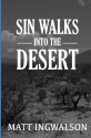 Sin Walks Into The Desert - Matt Ingwalson