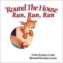 Round the House Run, Run, Run - James Franks, Joshua Hendry