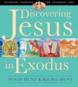 Discovering Jesus in Exodus - Susan Hunt, Richie Hunt