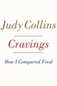 Cravings: How I Conquered Food - Judy Collins