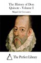 The History of Don Quixote - Volume I - Miguel de Cervantes, The Perfect Library