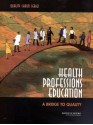 Health Professions Education: A Bridge to Quality (Quality Chasm Series) - Committee on the Health Professions Education Summit, Board on Health Care Services, Institute of Medicine, Ann C. Greiner, Elisa Knebel