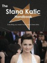 The Stana Katic Handbook - Everything You Need to Know about Stana Katic - Emily Smith