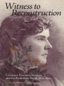 Witness to Reconstruction: Constance Fenimore Woolson and the Postbellum South, 1873-1894 - Anne E. Boyd, Kathleen Diffley, Martin T. Buinicki, Annamaria Formichella Elsden, Janet Gabler-Hover, Caroline Gebhard, Michael Germana, Carolyn Hall, Sharon Kennedy-Nolle, John Lowe, Geraldine Murphy, Kevin E. O'Donnell, John H. Pearson, Timothy Sweet, ANTHONY SZCZESI