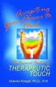 Accepting Your Power to Heal: The Personal Practice of Therapeutic Touch - Dolores Krieger